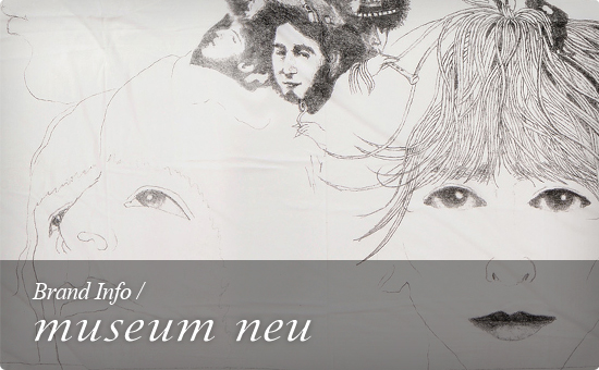 ブランド紹介 museum neu（ミュージアムニュー）